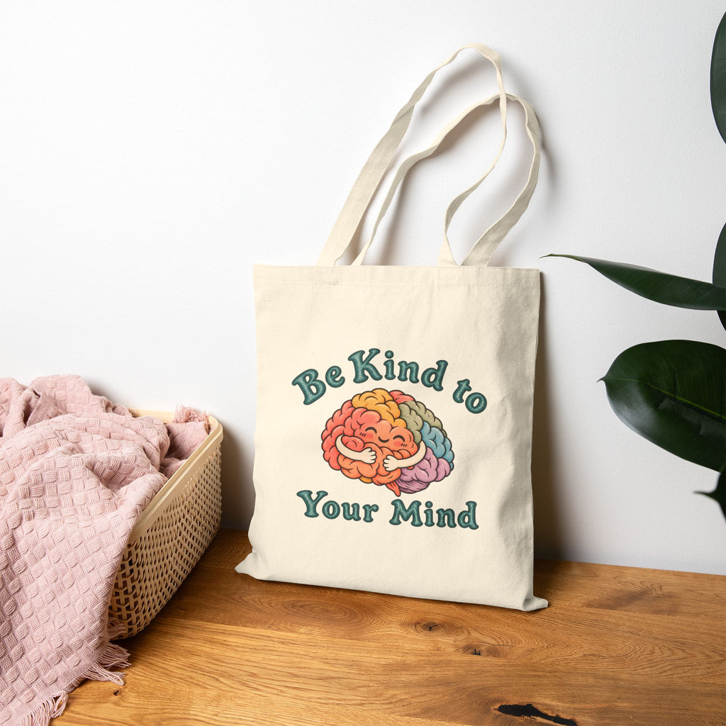 Be Kind to Your Mind Tote Bag